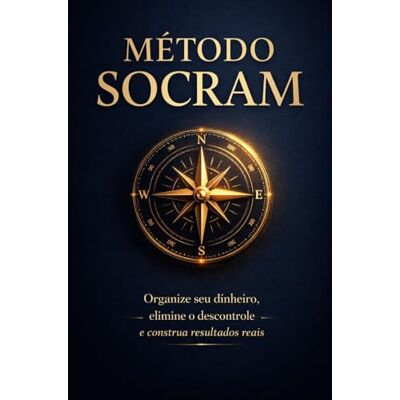 Silva Método Socram: Organizando comportamento, tempo e dinheiro para construir estabilidade financeira. Silva Método Socram: Organizando comportamento, tempo e dinheiro para construir estabilidade financeira.