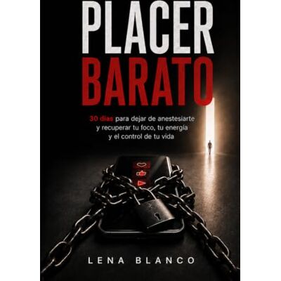 Blanco PLACER BARATO: 30 días para dejar de anestesiarte y recuperar tu foco, tu energía y el control de tu vida Blanco PLACER BARATO: 30 días para dejar de anestesiarte y recuperar tu foco, tu energía y el control de tu vida