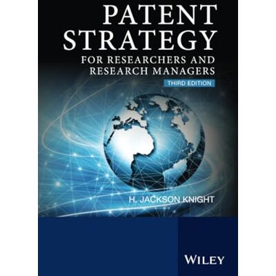 Jackson Patent Strategy: For Researchers and Research Managers Jackson Patent Strategy: For Researchers and Research Managers