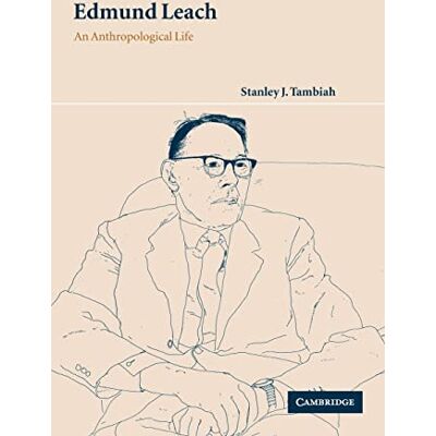 Stanley Edmund Leach: An Anthropological Life Stanley Edmund Leach: An Anthropological Life