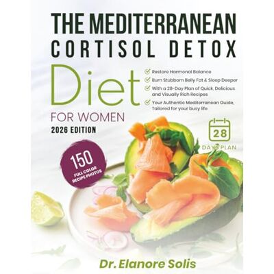 Solis The Mediterranean Cortisol Detox Diet for Women: Restore Harmonal Balance, Burn Stubborn Belly Fat & Sleep Deeper with a 28-Day Plan of Quick, ... guide, tailored for your busy life. Solis The Mediterranean Cortisol Detox Diet for Women: Restore Harmonal Balance, Burn Stubborn Belly Fat & Sleep Deeper with a 28-Day Plan of Quick, ... guide, tailored for your busy life.