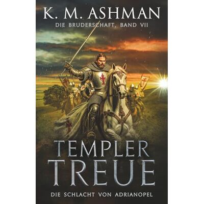 K&M Die Bruderschaft -Band VII: Templer Treue K&M Die Bruderschaft -Band VII: Templer Treue
