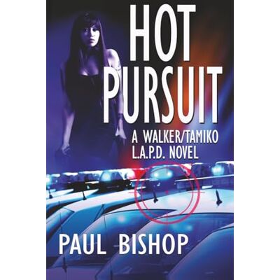 Bishop, Paul Hot Pursuit: A Walker / Tamiko L.A.P.D. Adventure: 1 Bishop, Paul Hot Pursuit: A Walker / Tamiko L.A.P.D. Adventure: 1