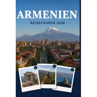 Brandt ARMENIEN REISEFÜHRER 2026: Wo jeder Moment zur Geschichte wird Brandt ARMENIEN REISEFÜHRER 2026: Wo jeder Moment zur Geschichte wird