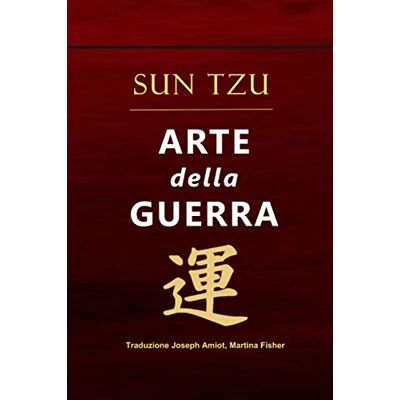Sun Arte della Guerra: Tradotto Versione Integrale Sun Arte della Guerra: Tradotto Versione Integrale