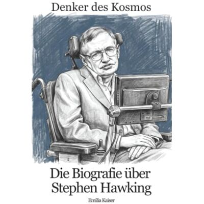 Kaiser Die Biografie über Stephen Hawking: Denker des Kosmos Kaiser Die Biografie über Stephen Hawking: Denker des Kosmos