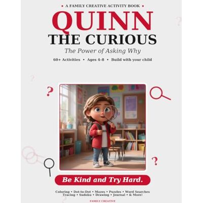 Creative Quinn The Curious Activity: The Power of Asking Why Activity Book Creative Quinn The Curious Activity: The Power of Asking Why Activity Book