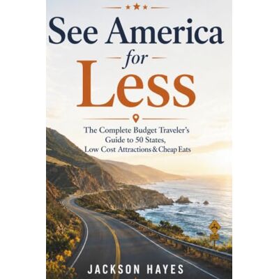 Jackson See America for Less: The Complete Budget Traveler’s Guide to 50 States, Low cost Attractions & Cheap Eats Jackson See America for Less: The Complete Budget Traveler’s Guide to 50 States, Low cost Attractions & Cheap Eats