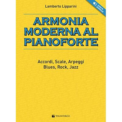 Lipparini, Lamberto Armonia moderna al pianoforte. Accordi, scale, arpeggi, blues, rock, jazz. Con File audio per il download Lipparini, Lamberto Armonia moderna al pianoforte. Accordi, scale, arpeggi, blues, rock, jazz. Con File audio per il download