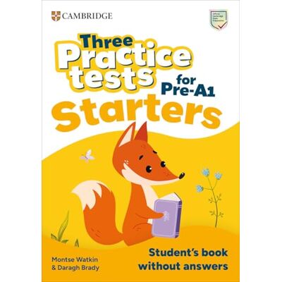 Cambridge Three Practice Tests. For pre-A1 Starters, A1 Movers, A2 Flyers. Student's Book without Answers. Per la Scuola elementare. Con File audio online Cambridge Three Practice Tests. For pre-A1 Starters, A1 Movers, A2 Flyers. Student's Book without Answers. Per la Scuola elementare. Con File audio online