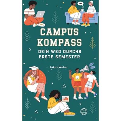 Weber Campus Kompass: Dein Weg Durchs Erste Semester Weber Campus Kompass: Dein Weg Durchs Erste Semester