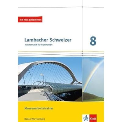 Klett Lambacher Schweizer Mathematik 8. Ausgabe Baden-Württemberg. Klassenarbeitstrainer. Schülerheft mit Lösungen Klasse 8: Klassenarbeitstrainer. Arbeitsheft mit Lösungen Klasse 8 Klett Lambacher Schweizer Mathematik 8. Ausgabe Baden-Württemberg. Klassenarbeitstrainer. Schülerheft mit Lösungen Klasse 8: Klassenarbeitstrainer. Arbeitsheft mit Lösungen Klasse 8