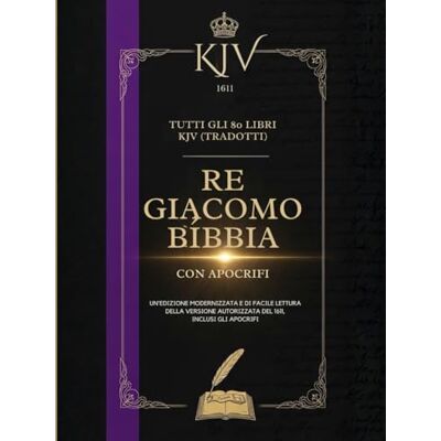 Anonymous Bibbia Di Re Giacomo Del 1611 Con Apocrifi: Tutti Gli 80 Libri Kjv (Tradotti) Anonymous Bibbia Di Re Giacomo Del 1611 Con Apocrifi: Tutti Gli 80 Libri Kjv (Tradotti)