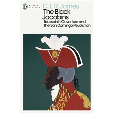 Penguin The Black Jacobins: Toussaint L'Ouverture and the San Domingo Revolution Penguin The Black Jacobins: Toussaint L'Ouverture and the San Domingo Revolution