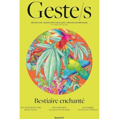 Collectif Geste/s n°13 : Le bestiaire enchanté: 13 Métiers d’art, savoir-faire d'excellence, création contemporaine Collectif Geste/s n°13 : Le bestiaire enchanté: 13 Métiers d’art, savoir-faire d'excellence, création contemporaine