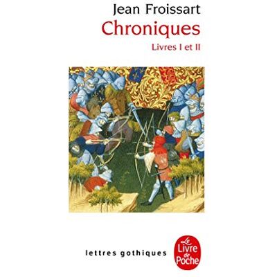 Froissart, Jean Chroniques.: Livres 1 et 2 Froissart, Jean Chroniques.: Livres 1 et 2