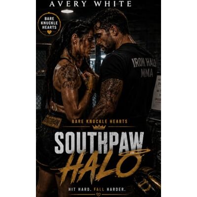 Avery Southpaw Halo: A Gritty MMA Coach–Fighter Romance: 2 Avery Southpaw Halo: A Gritty MMA Coach–Fighter Romance: 2
