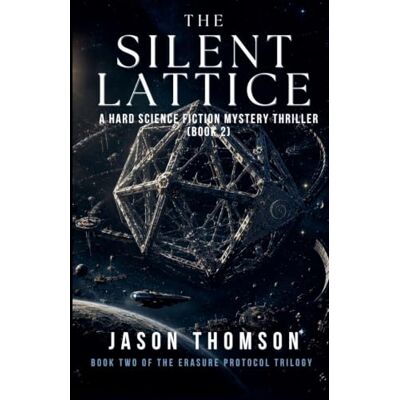 Thomson The Silent Lattice: A Hard Science Fiction Mystery Thriller (Book 2) Thomson The Silent Lattice: A Hard Science Fiction Mystery Thriller (Book 2)