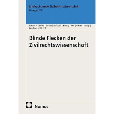 Nomos Blinde Flecken der Zivilrechtswissenschaft: Rheingau 2025: 8 Nomos Blinde Flecken der Zivilrechtswissenschaft: Rheingau 2025: 8