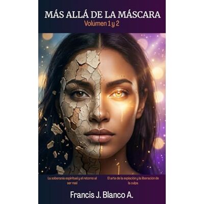 Blanco Más allá de la máscara (Volumen 1 y 2): Un viaje del condicionamiento a la libertad total Blanco Más allá de la máscara (Volumen 1 y 2): Un viaje del condicionamiento a la libertad total