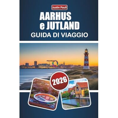 Pauli, Justin AARHUS e JUTLAND GUIDA DI VIAGGIO 2026: Scopri le principali attrazioni, le città costiere, la cucina locale e le esperienze culturali della Danimarca occidentale Pauli, Justin AARHUS e JUTLAND GUIDA DI VIAGGIO 2026: Scopri le principali attrazioni, le città costiere, la cucina locale e le esperienze culturali della Danimarca occidentale