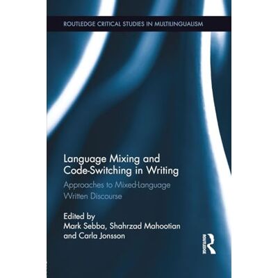 Routledge Language Mixing and Code-Switching in Writing: Approaches to Mixed-Language Written Discourse Routledge Language Mixing and Code-Switching in Writing: Approaches to Mixed-Language Written Discourse