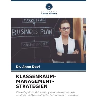 Devi KLASSENRAUM-MANAGEMENT-STRATEGIEN: Klare Regeln und Erwartungen aufstellen, um ein positives und konzentriertes Lernumfeld zu schaffen Devi KLASSENRAUM-MANAGEMENT-STRATEGIEN: Klare Regeln und Erwartungen aufstellen, um ein positives und konzentriertes Lernumfeld zu schaffen