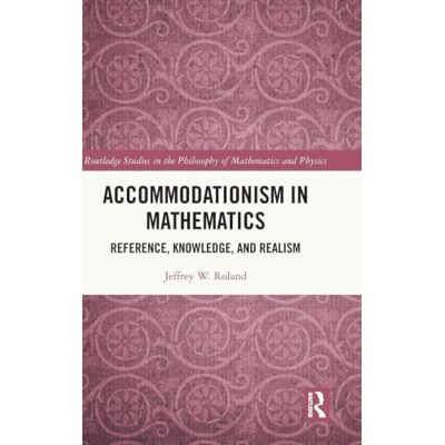 Roland Accommodationism in Mathematics: Reference, Knowledge, and Realism Roland Accommodationism in Mathematics: Reference, Knowledge, and Realism