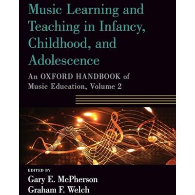 Oxford University Press Music Learning and Teaching in Infancy, Childhood, and Adolescence: An Oxford Handbook of Music Education, Volume 2 (Oxford Handbooks) Oxford University Press Music Learning and Teaching in Infancy, Childhood, and Adolescence: An Oxford Handbook of Music Education, Volume 2 (Oxford Handbooks)