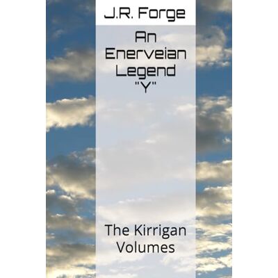 Rio An Enerveian Legend "Y": The Kirrigan Volumes Rio An Enerveian Legend "Y": The Kirrigan Volumes