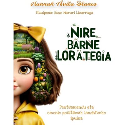 Blanco Nire barne lorategia: Pentsamendu eta emozio positiboak landatzeko ipuina Blanco Nire barne lorategia: Pentsamendu eta emozio positiboak landatzeko ipuina