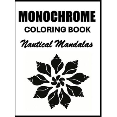 Avery Monochrome Coloring Book Nautical Mandalas: Simple Black and White Ocean Mandalas with Flowers and Shells One Pen Coloring Seashells, Waves, and Coastal Blooms to Color Avery Monochrome Coloring Book Nautical Mandalas: Simple Black and White Ocean Mandalas with Flowers and Shells One Pen Coloring Seashells, Waves, and Coastal Blooms to Color