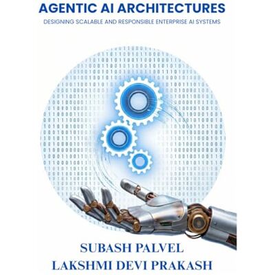 Devi Agentic AI Architectures: Designing Scalable and Responsible Enterprise AI Systems Devi Agentic AI Architectures: Designing Scalable and Responsible Enterprise AI Systems