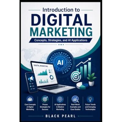 Pearl Introduction to Digital Marketing: Concepts, Strategies, and AI Applications Pearl Introduction to Digital Marketing: Concepts, Strategies, and AI Applications