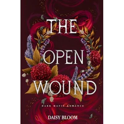 Daisy Tech The Open Wound: Dark Mafia Romance Daisy Tech The Open Wound: Dark Mafia Romance