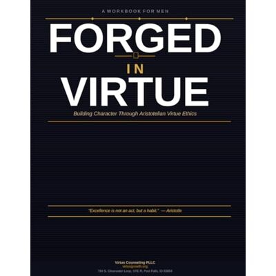 Taylor Forged In Virtue: Building Character Through Aristotelian Virtue Ethics Taylor Forged In Virtue: Building Character Through Aristotelian Virtue Ethics