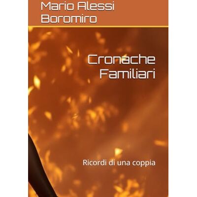 Alessi Cronache Familiari: Ricordi di una coppia Alessi Cronache Familiari: Ricordi di una coppia