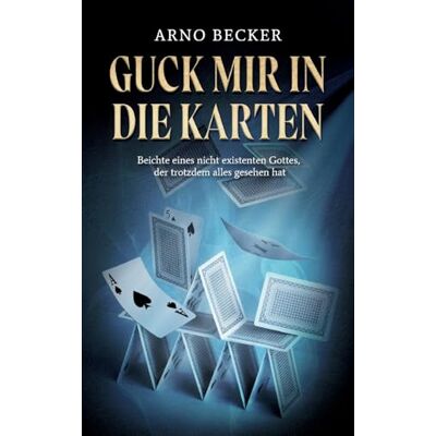 Becker Guck mir in die Karten: Beichte eines nicht existenten Gottes, der trotzdem alles gesehen hat Becker Guck mir in die Karten: Beichte eines nicht existenten Gottes, der trotzdem alles gesehen hat