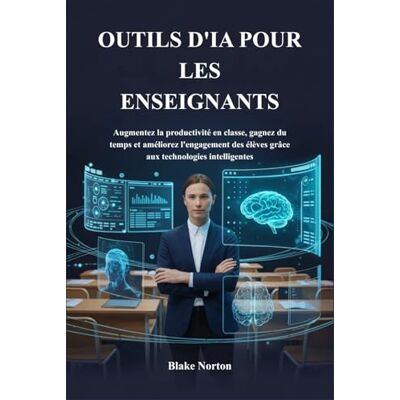 Symantec OUTILS D'IA POUR LES ENSEIGNANTS: Augmentez la productivité en classe, gagnez du temps et améliorez l'engagement des élèves grâce aux technologies intelligentes Symantec OUTILS D'IA POUR LES ENSEIGNANTS: Augmentez la productivité en classe, gagnez du temps et améliorez l'engagement des élèves grâce aux technologies intelligentes