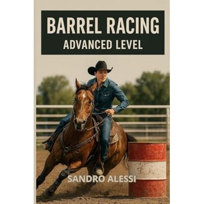 Alessi Barrel Racing: Advanced Level Alessi Barrel Racing: Advanced Level