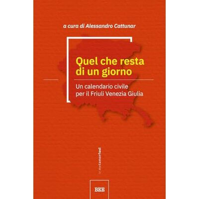 Bottega Errante Edizioni Quel che resta di un giorno. Un calendario civile per il Friuli Venezia Giulia Bottega Errante Edizioni Quel che resta di un giorno. Un calendario civile per il Friuli Venezia Giulia