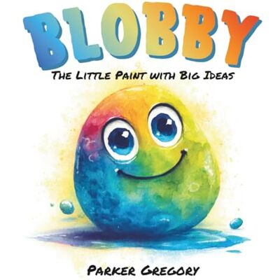 Parker BLOBBY: The Little Paint With Big Ideas Parker BLOBBY: The Little Paint With Big Ideas