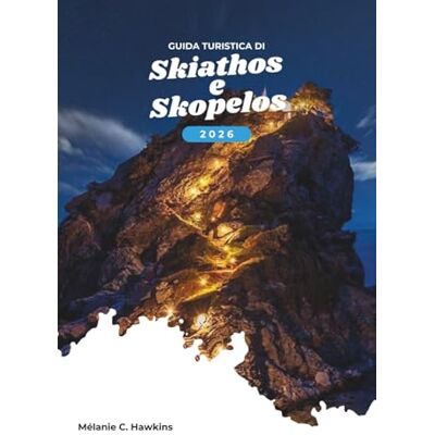 Hawkins, Melanie C. GUIDA TURISTICA DI SKIATHOS E SKOPELOS 2026: Esplora le Sporadi settentrionali della Grecia: consigli da insider, traghetti panoramici, spiagge ... esperienze fuori dai sentieri battuti (mappa) Hawkins, Melanie C. GUIDA TURISTICA DI SKIATHOS E SKOPELOS 2026: Esplora le Sporadi settentrionali della Grecia: consigli da insider, traghetti panoramici, spiagge ... esperienze fuori dai sentieri battuti (mappa)