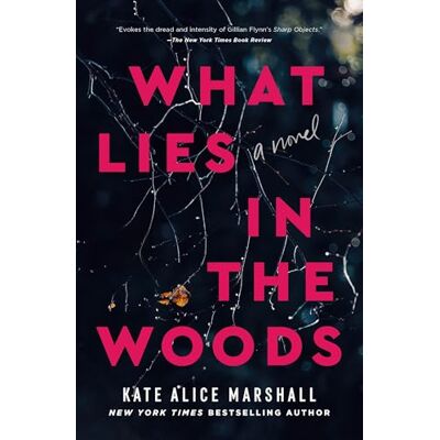 Marshall What Lies in the Woods: A Novel Marshall What Lies in the Woods: A Novel