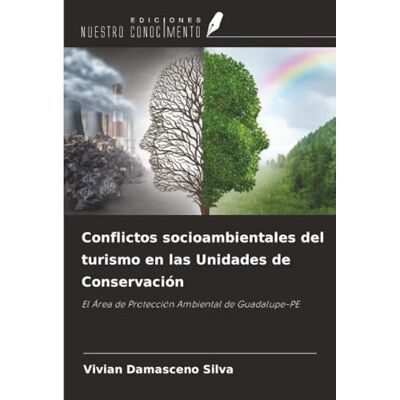 Silva Conflictos socioambientales del turismo en las Unidades de Conservación: El Área de Protección Ambiental de Guadalupe-PE Silva Conflictos socioambientales del turismo en las Unidades de Conservación: El Área de Protección Ambiental de Guadalupe-PE