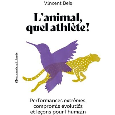 Vincent Animaux athlétes: Performances extrêmes, compromis évolutif et leçons pour l'humain Vincent Animaux athlétes: Performances extrêmes, compromis évolutif et leçons pour l'humain