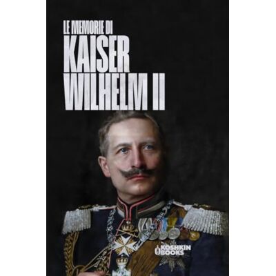 Ricordi del Kaiser Wilhelm II Ricordi del Kaiser Wilhelm II