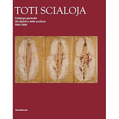 SILVANA Toti Scialoja. Catalogo generale dei dipinti e delle sculture 1940-1998. Ediz. illustrata SILVANA Toti Scialoja. Catalogo generale dei dipinti e delle sculture 1940-1998. Ediz. illustrata