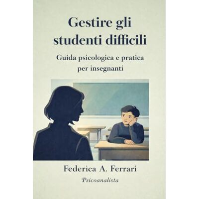 Acer Gestire gli studenti difficili: Guida psicologica e pratica per insegnanti Acer Gestire gli studenti difficili: Guida psicologica e pratica per insegnanti