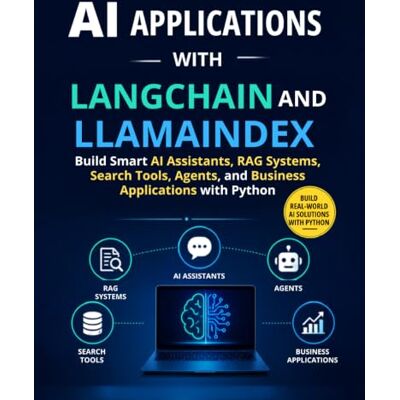 Kensington AI Applications with LangChain and LlamaIndex: Build Smart AI Assistants, RAG Systems, Search Tools, Agents, and Business Applications with Python Kensington AI Applications with LangChain and LlamaIndex: Build Smart AI Assistants, RAG Systems, Search Tools, Agents, and Business Applications with Python
